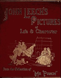 Cover of John Leech's Pictures of Life and Character, Vol. 2 (of 3) From the Collection of "Mr. Punch"