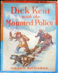 Cover of Dick Kent with the Mounted Police