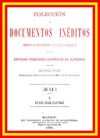 Cover of Colección de Documentos Inéditos Relativos al Descubrimiento, Conquista y Organización de las Antiguas Posesiones Españolas de Ultramar. Tomo 2, De Las Islas Filipinas, I