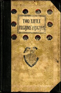 Cover of Two Little Pilgrims' Progress: A Story of the City Beautiful
