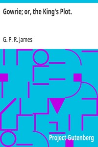 Cover of Gowrie; or, the King's Plot.