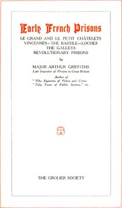 Cover of Early French Prisons Le Grand and Le Petit Châtelets; Vincennes; The Bastile; Loches; The Galleys; Revolutionary Prisons