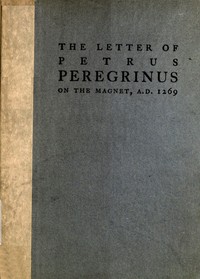 Cover of The Letter of Petrus Peregrinus on the Magnet, A.D. 1269