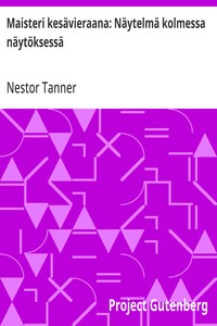 Cover of Maisteri kesävieraana: Näytelmä kolmessa näytöksessä