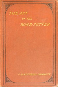 Cover of The Art of the Bone-Setter: A Testimony and a Vindication