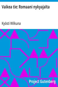 Cover of Vaikea tie: Romaani nykyajalta