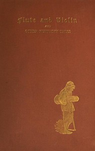 Cover of Flute and Violin, and Other Kentucky Tales and Romances