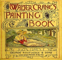 Cover of Walter Crane's Painting Book Containing twelve coloured and twelve outline full-page plates