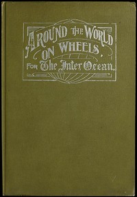 Cover of Around the World on Wheels, for The Inter Ocean The Travels and Adventures in Foreign Lands of Mr. and Mrs. H. Darwin McIlrath