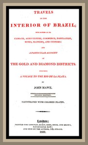 Cover of Travels in the interior of Brazil
with notices on its climate, agriculture, commerce, population, mines, manners, and customs: and a particular account of the gold and diamond districts.