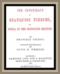 Cover of The Conspiracy of Gianluigi Fieschi, or, Genoa in the sixteenth century.