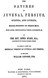 Cover of The Satires of Juvenal, Persius, Sulpicia, and Lucilius Literally translated into English prose, with notes, chronological tables, arguments, &c.