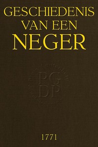Cover of Geschiedenis van een Neger Zyn Reize met de Heer N.... van Surinamen naar Holland.... enz.
