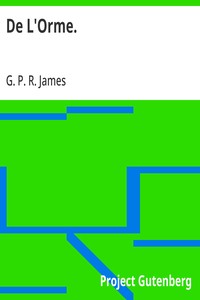 Cover of De L'Orme. The Works of G. P. R. James, Esq., Vol. XVI.