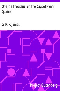 Cover of One in a Thousand; or, The Days of Henri Quatre