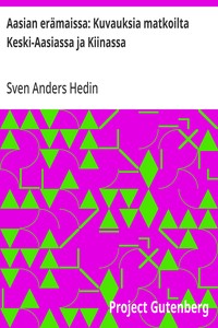 Cover of Aasian erämaissa: Kuvauksia matkoilta Keski-Aasiassa ja Kiinassa