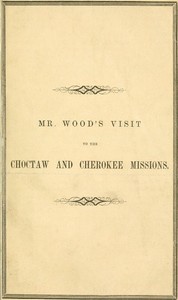 Cover of Report of Mr. Wood's Visit to the Choctaw and Cherokee Missions. 1855