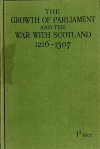 Cover of The Growth of Parliament and the War with Scotland (1216-1307)