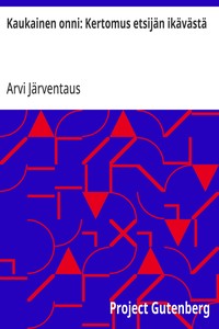 Cover of Kaukainen onni: Kertomus etsijän ikävästä