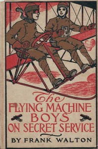 Cover of The Flying Machine Boys on Secret Service; Or, The Capture in the Air