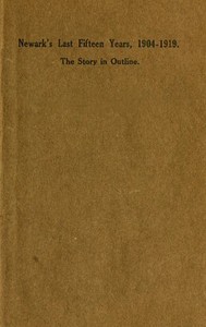 Cover of Newark's Last Fifteen Years, 1904-1919. The Story in Outline