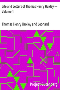 Cover of Life and Letters of Thomas Henry Huxley — Volume 1
