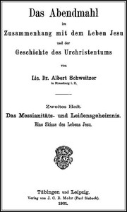 Cover of Das Abendmahl im Zusammenhang mit dem Leben Jesu und der Geschichte des Urchristentums Zweites Heft. Das Messianitäts- und Leidensgeheimnis. Eine Skizze des Lebens Jesu