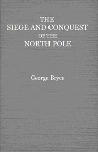 Cover of The Siege and Conquest of the North Pole