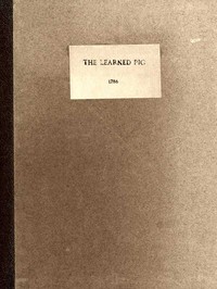 Cover of Anecdotes of the Learned Pig With Notes, Critical and Explanatory, and Illustrations from Bozzy, Piozzi &c. &c.