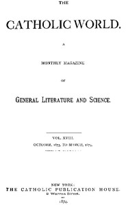 Cover of The Catholic World, Vol. 18, October, 1873, to March, 1874. A Monthly Magazine of General Literature and Science