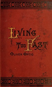 Cover of Living Too Fast; Or, The Confessions of a Bank Officer