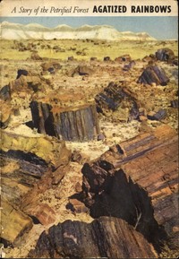Cover of Agatized Rainbows: A Story of the Petrified Forest