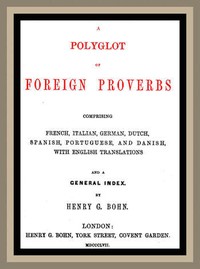 Cover of A Polyglot of Foreign Proverbs Comprising French, German, Dutch, Spanish, Portuguese and Danish, with English Translations and a General Index