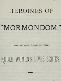 Cover of Heroines of "Mormondom" The Second Book of the Noble Women's Lives Series