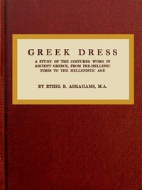 Cover of Greek dress : $b a study of the costumes worn in ancient Greece, from pre-Hellenic times to the Hellenistic age