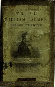 Cover of The Most Extraordinary Trial of William Palmer, for the Rugeley Poisonings, which lasted Twelve Days