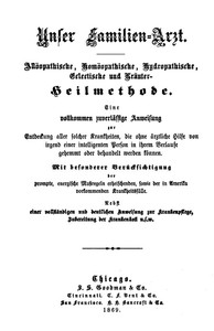 Cover of Unser Familien-Arzt Allöopathische, Homöopathische, Hydropathische, Eclectische und Kräuter-Heilmethode