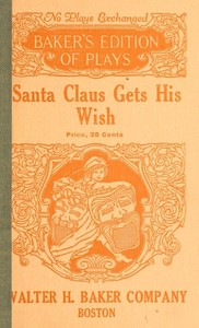 Cover of Santa Claus Gets His Wish: A Christmas Play in One Act For Young Children