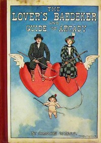 Cover of The Lover's Baedeker and Guide to Arcady