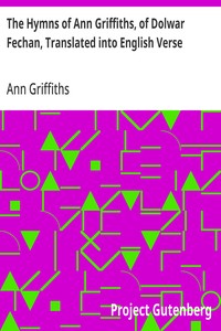 Cover of The Hymns of Ann Griffiths, of Dolwar Fechan, Translated into English Verse