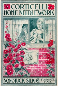 Cover of Corticelli Home Needlework, 1898: A Manual of Art, Embroidery and Knitting