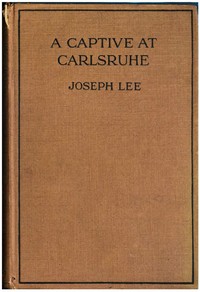 Cover of A Captive at Carlsruhe and Other German Prison Camps