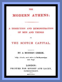 Cover of The Modern Athens A dissection and demonstration of men and things in the Scotch Capital.