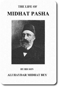 Cover of The life of Midhat Pasha; a record of his services, political reforms, banishment, and judicial murder