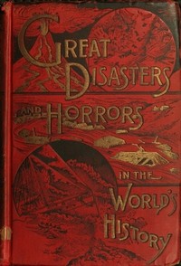 Cover of Great Disasters and Horrors in the World's History