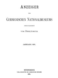 Cover of Anzeiger des Germanischen Nationalmuseums, Jahrgang 1901