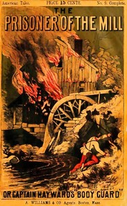 Cover of The Prisoner of the Mill; or, Captain Hayward's "Body Guard"
