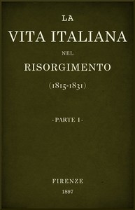 Cover of La vita Italiana nel Risorgimento (1815-1831), parte 1 Conferenze fiorentine - Storia
