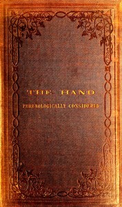 Cover of The Hand Phrenologically Considered Being a Glimpse at the Relation of the Mind with the Organisation of the Body