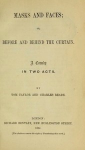 Cover of Masks and Faces; or, Before and Behind the Curtain: A Comedy in Two Acts